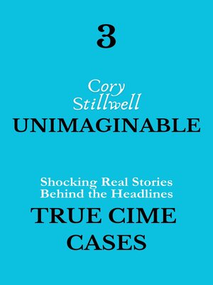 cover image of 3 Unimaginable True Crime Cases